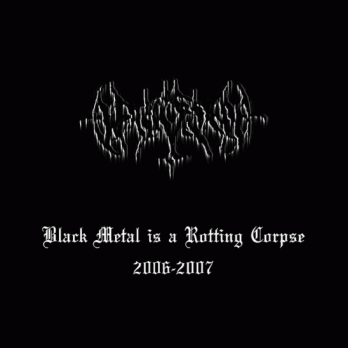 Black Tribe : Black Metal Is a Rotting Corpse 2006-2007